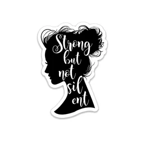 Strong but Not Silent- 3" vinyl Sticker